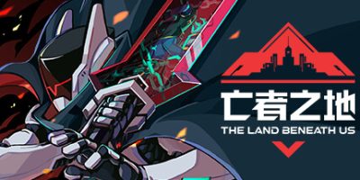 亡者之地|v20250720|官方中文|支持手柄|The Land Beneath Us