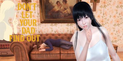 别让你爸爸发现了|官方中文|Don't Let Your Dad Find Out